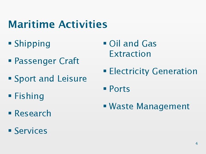 Maritime Activities § Shipping § Passenger Craft § Sport and Leisure § Fishing §