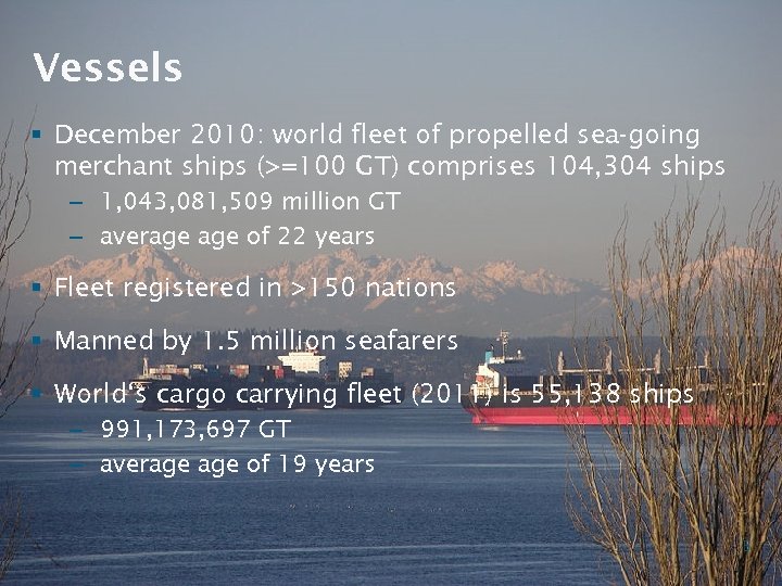 Vessels § December 2010: world fleet of propelled sea-going merchant ships (>=100 GT) comprises