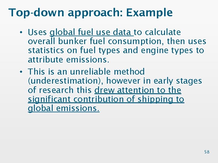 Top-down approach: Example • Uses global fuel use data to calculate overall bunker fuel