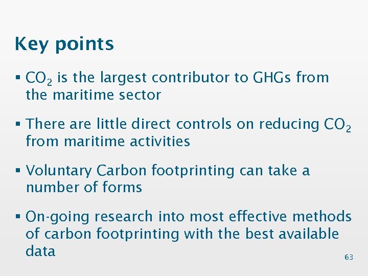 Key points § CO 2 is the largest contributor to GHGs from the maritime