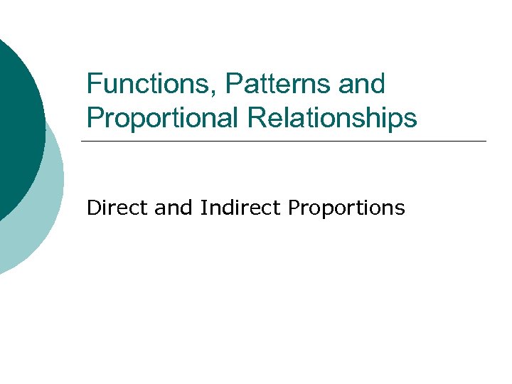 Functions, Patterns and Proportional Relationships Direct and Indirect Proportions 