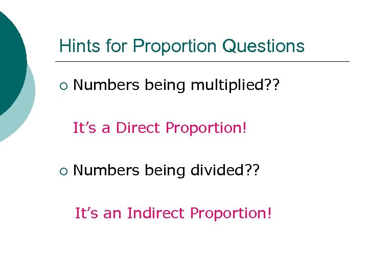 Hints for Proportion Questions ¡ Numbers being multiplied? ? It’s a Direct Proportion! ¡