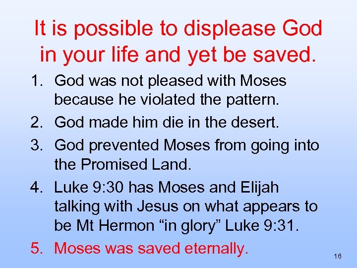 It is possible to displease God in your life and yet be saved. 1.