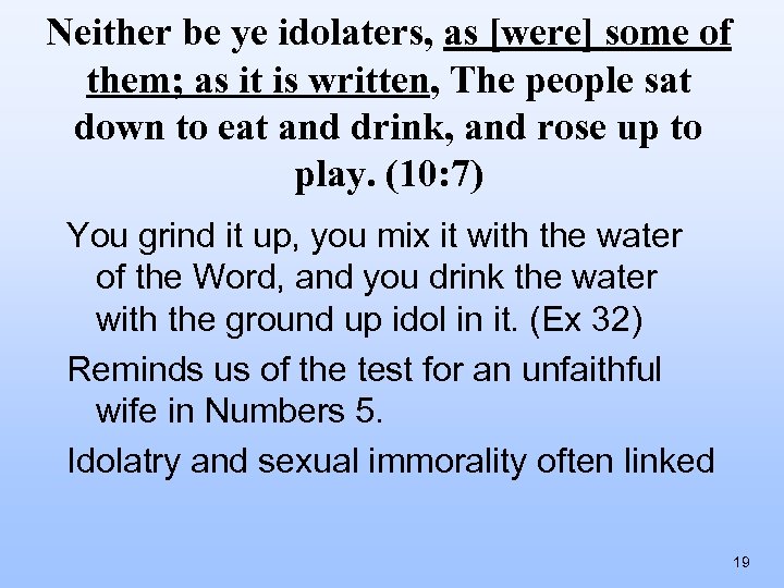 Neither be ye idolaters, as [were] some of them; as it is written, The