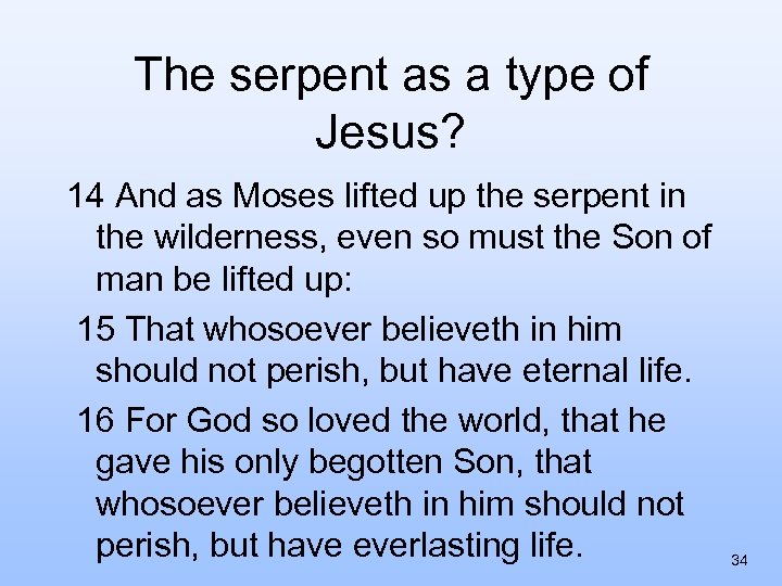 The serpent as a type of Jesus? 14 And as Moses lifted up the