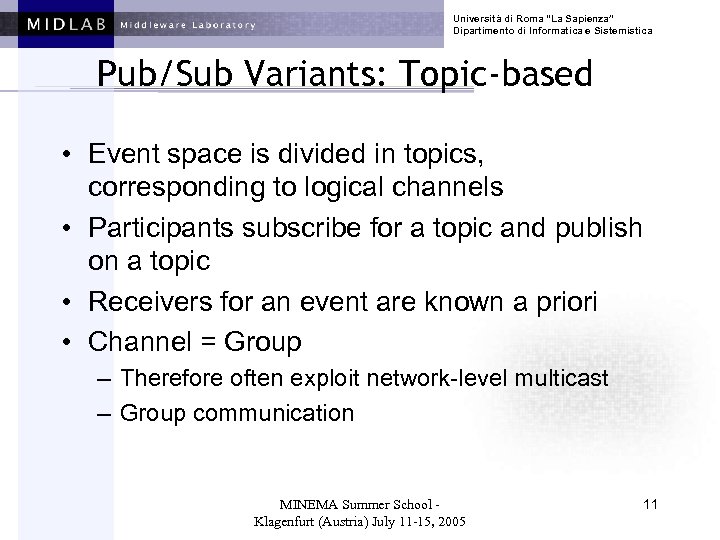 Università di Roma “La Sapienza” Dipartimento di Informatica e Sistemistica Pub/Sub Variants: Topic-based •