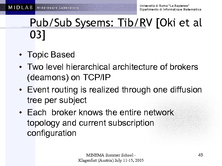 Università di Roma “La Sapienza” Dipartimento di Informatica e Sistemistica Pub/Sub Sysems: Tib/RV [Oki