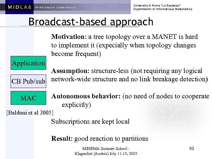 Università di Roma “La Sapienza” Dipartimento di Informatica e Sistemistica Broadcast-based approach Motivation: a