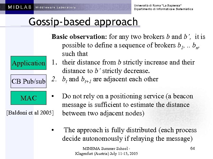 Università di Roma “La Sapienza” Dipartimento di Informatica e Sistemistica Gossip-based approach Basic observation: