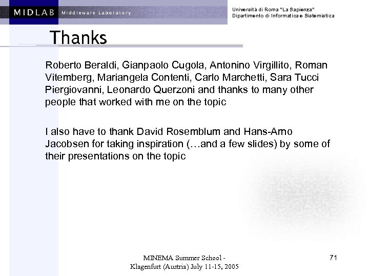 Università di Roma “La Sapienza” Dipartimento di Informatica e Sistemistica Thanks Roberto Beraldi, Gianpaolo