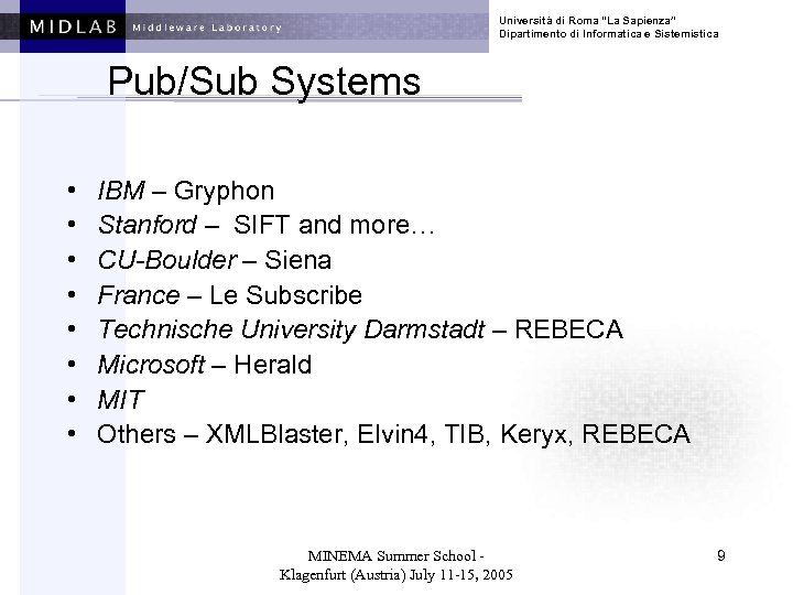 Università di Roma “La Sapienza” Dipartimento di Informatica e Sistemistica Pub/Sub Systems • •