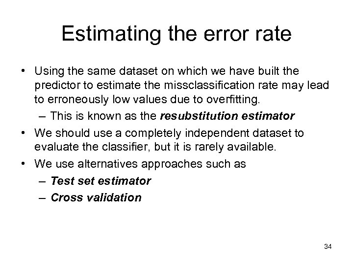 Estimating the error rate • Using the same dataset on which we have built