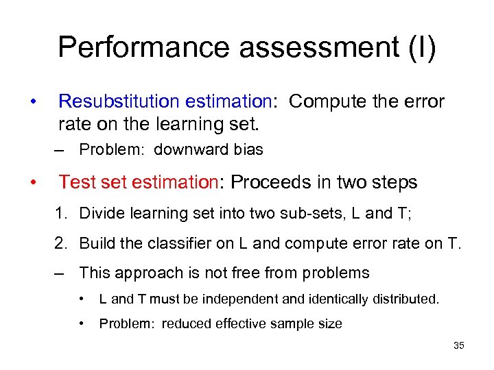 Performance assessment (I) • Resubstitution estimation: Compute the error rate on the learning set.