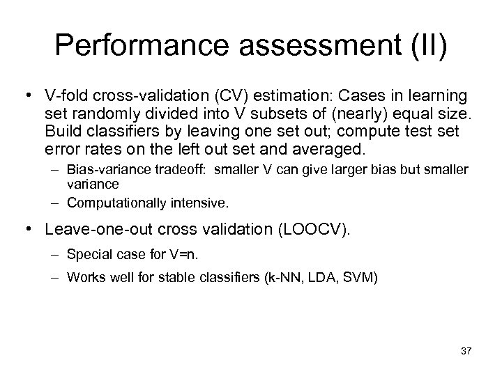 Performance assessment (II) • V-fold cross-validation (CV) estimation: Cases in learning set randomly divided