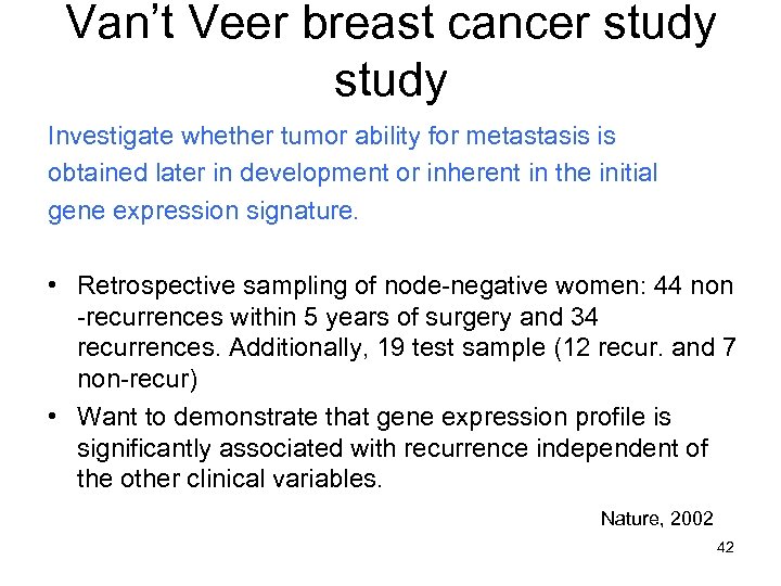 Van’t Veer breast cancer study Investigate whether tumor ability for metastasis is obtained later