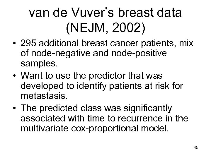 van de Vuver’s breast data (NEJM, 2002) • 295 additional breast cancer patients, mix