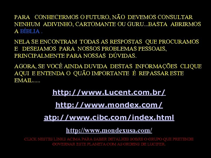 PARA CONHECERMOS O FUTURO, NÃO DEVEMOS CONSULTAR NENHUM ADIVINHO, CARTOMANTE OU GURU. . .