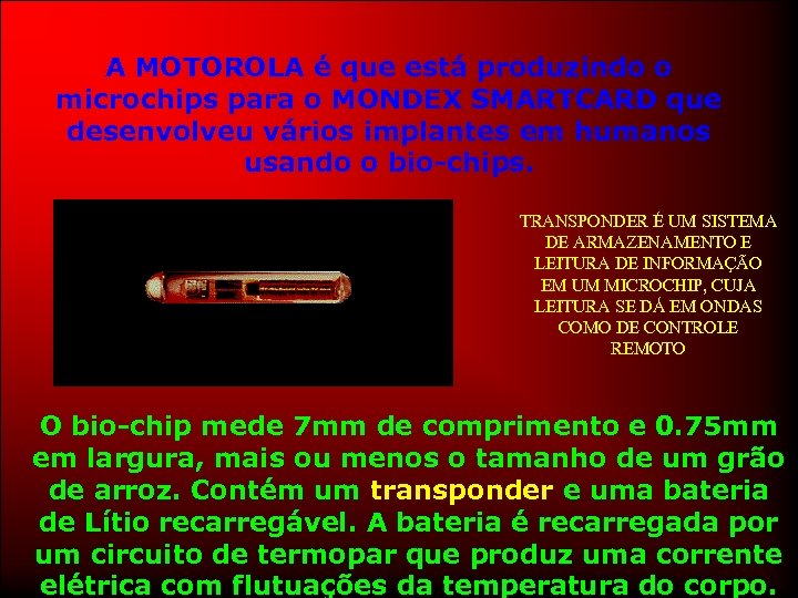 A MOTOROLA é que está produzindo o microchips para o MONDEX SMARTCARD que desenvolveu