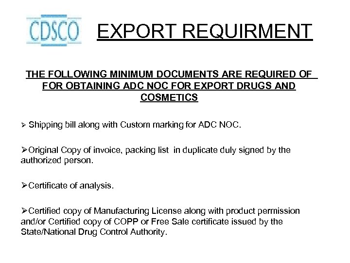 EXPORT REQUIRMENT THE FOLLOWING MINIMUM DOCUMENTS ARE REQUIRED OF FOR OBTAINING ADC NOC FOR