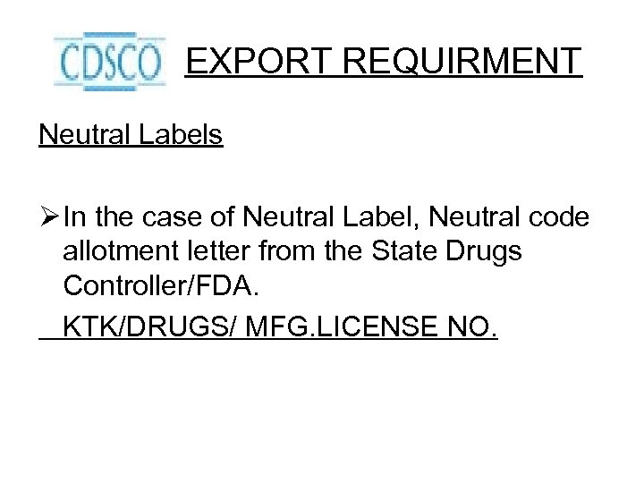 EXPORT REQUIRMENT Neutral Labels Ø In the case of Neutral Label, Neutral code allotment