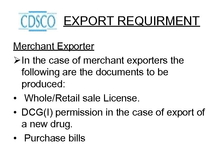EXPORT REQUIRMENT Merchant Exporter Ø In the case of merchant exporters the following are