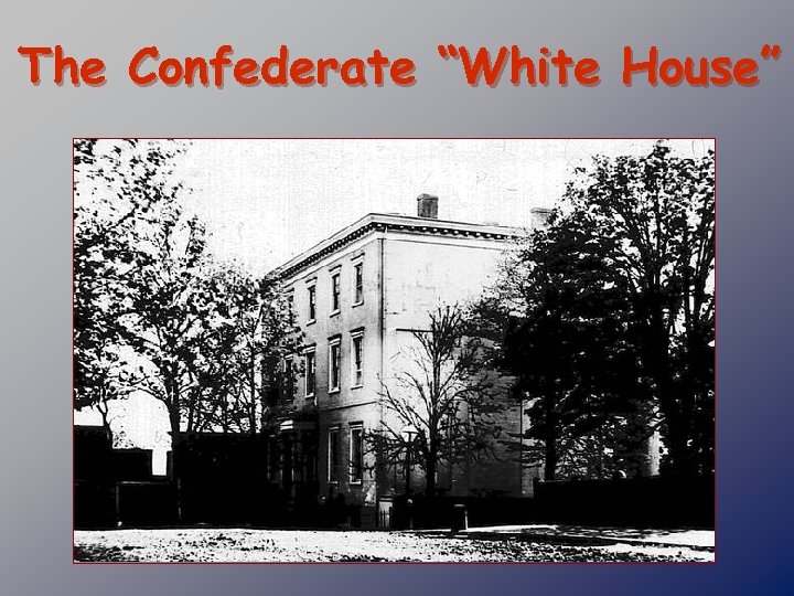 The Confederate “White House” 