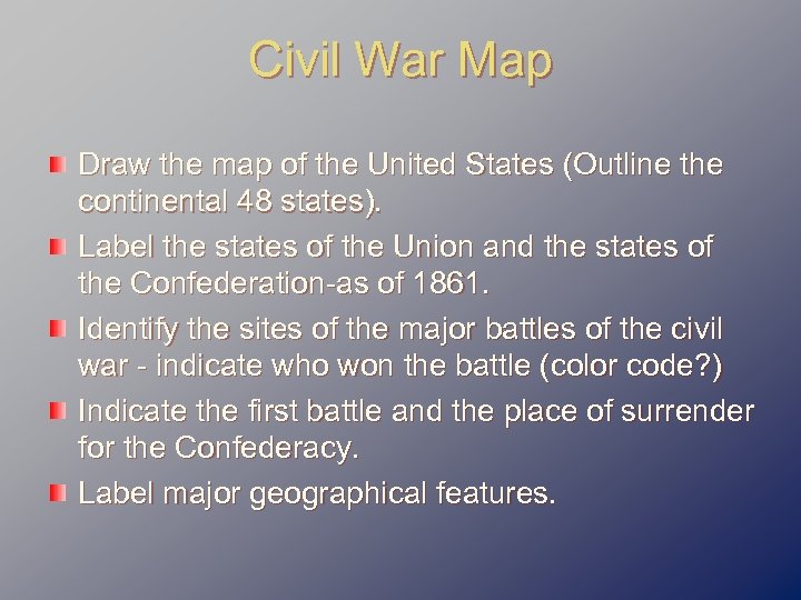 Civil War Map Draw the map of the United States (Outline the continental 48