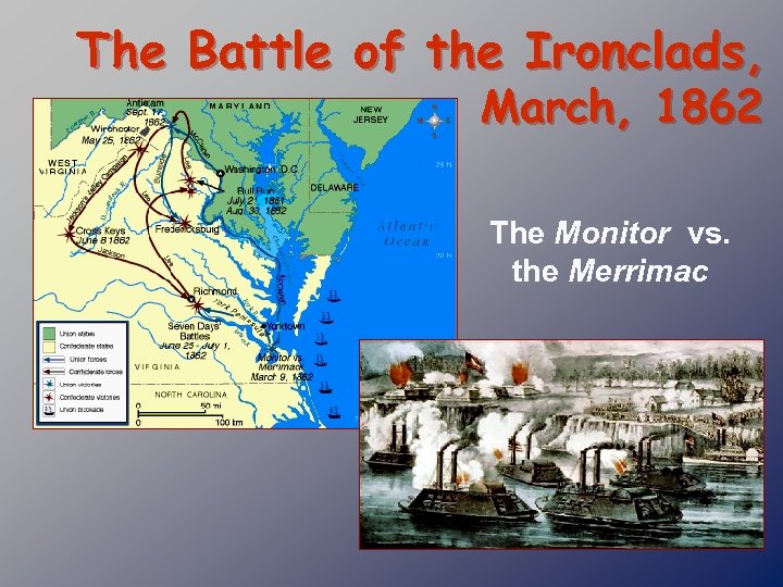 The Battle of the Ironclads, March, 1862 The Monitor vs. the Merrimac 