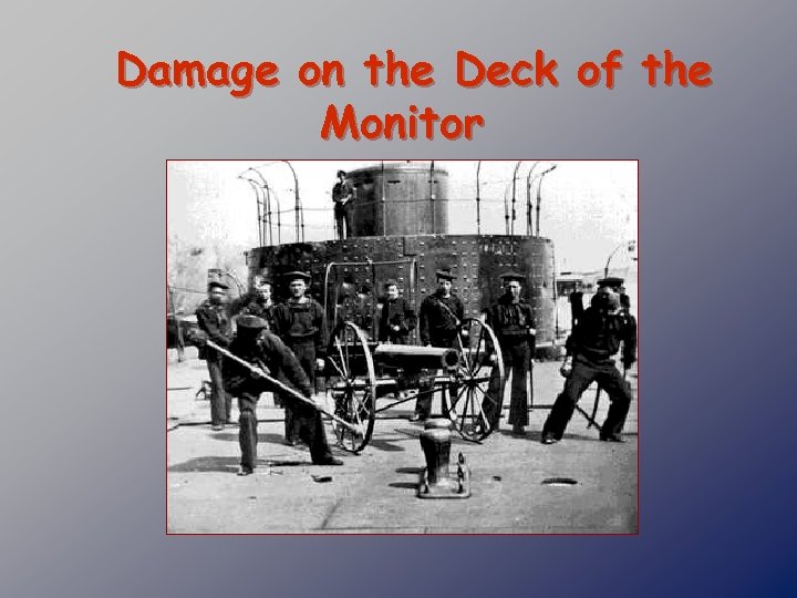Damage on the Deck of the Monitor 
