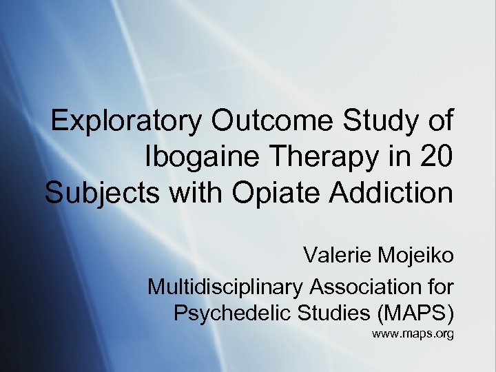 Exploratory Outcome Study of Ibogaine Therapy in 20 Subjects with Opiate Addiction Valerie Mojeiko