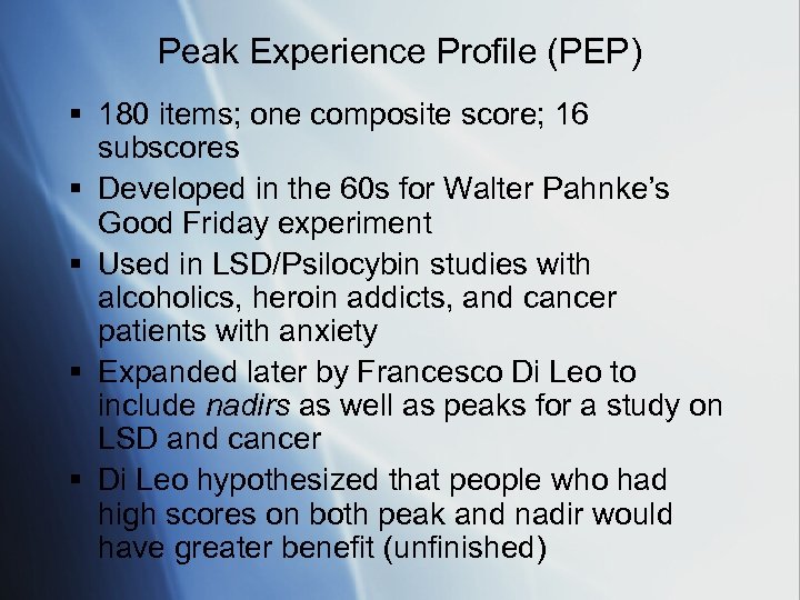 Peak Experience Profile (PEP) § 180 items; one composite score; 16 subscores § Developed
