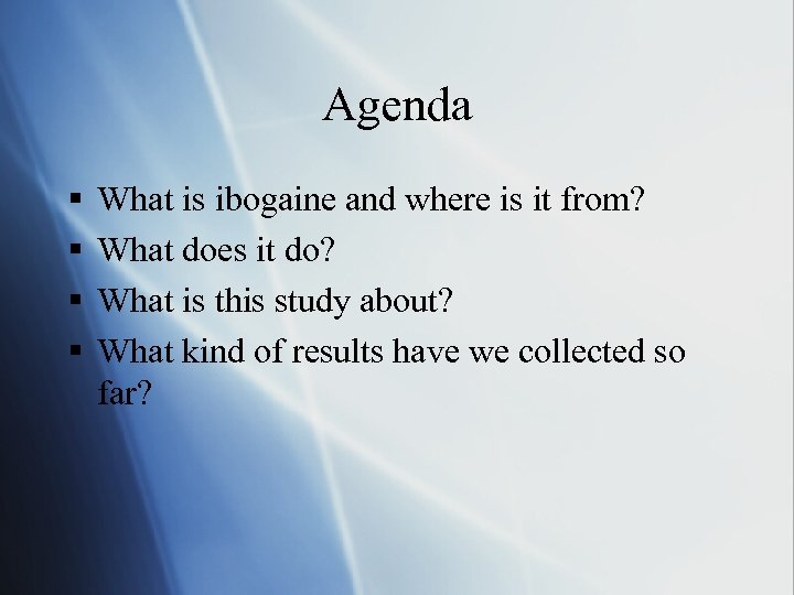 Agenda § § What is ibogaine and where is it from? What does it