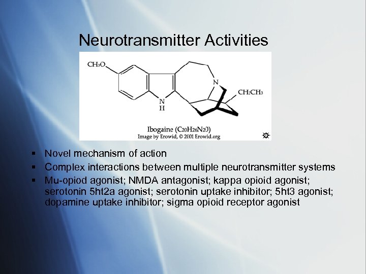 Neurotransmitter Activities § Novel mechanism of action § Complex interactions between multiple neurotransmitter systems