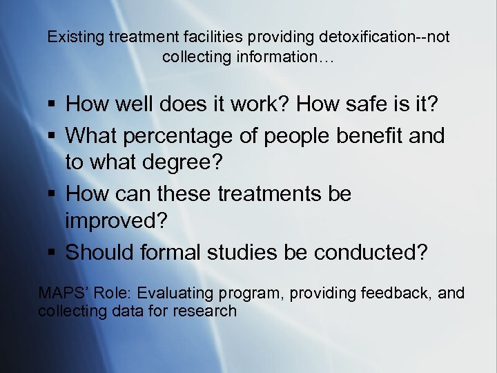 Existing treatment facilities providing detoxification--not collecting information… § How well does it work? How