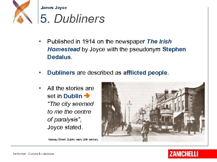 Jonathan Swift James Joyce 5. Dubliners • Published in 1914 on the newspaper The