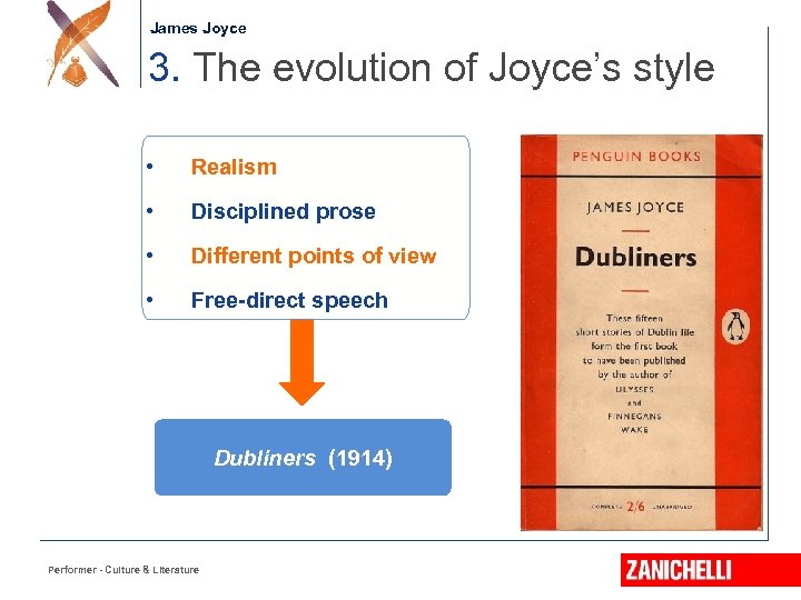 Jonathan Swift James Joyce 3. The evolution of Joyce’s style • Realism • Disciplined