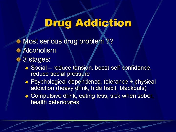 Drug Addiction Most serious drug problem ? ? Alcoholism 3 stages: l l l