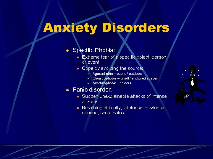 Anxiety Disorders l Specific Phobia: l l Extreme fear of a specific object, person,