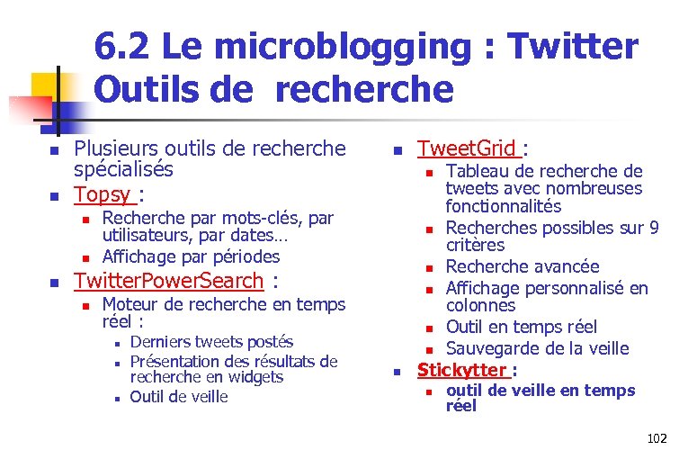 6. 2 Le microblogging : Twitter Outils de recherche n n Plusieurs outils de
