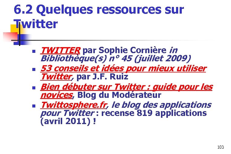 6. 2 Quelques ressources sur Twitter n n TWITTER par Sophie Cornière in Bibliothèque(s)