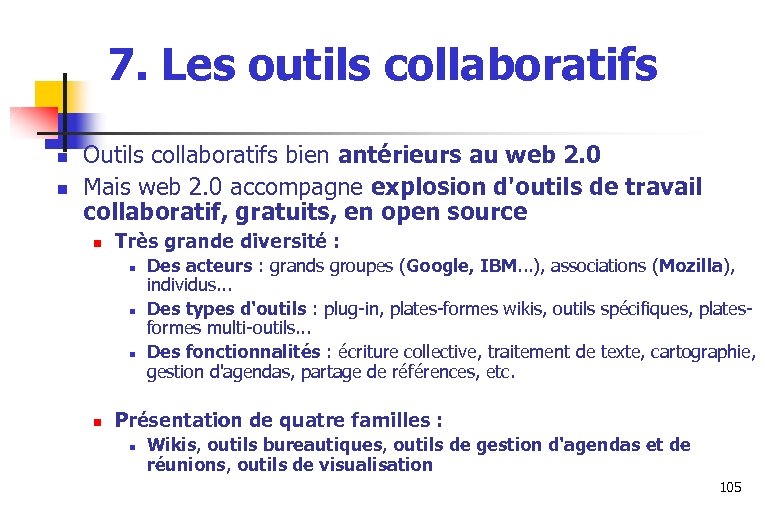 7. Les outils collaboratifs n n Outils collaboratifs bien antérieurs au web 2. 0
