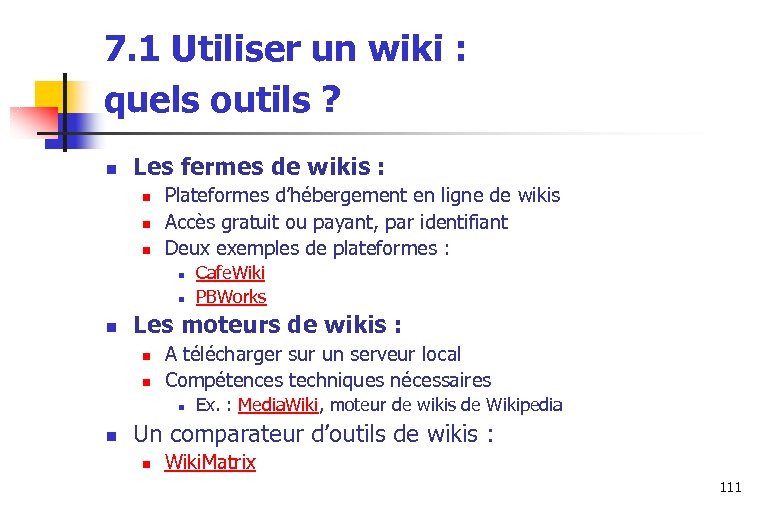 7. 1 Utiliser un wiki : quels outils ? n Les fermes de wikis