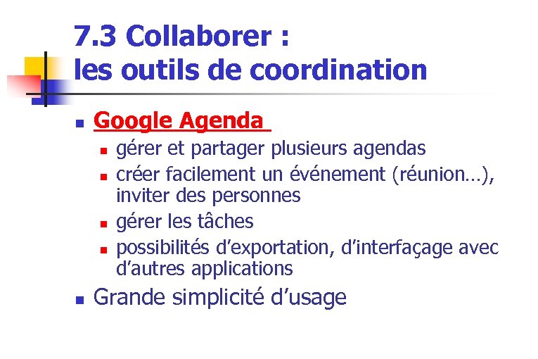 7. 3 Collaborer : les outils de coordination n Google Agenda n n n