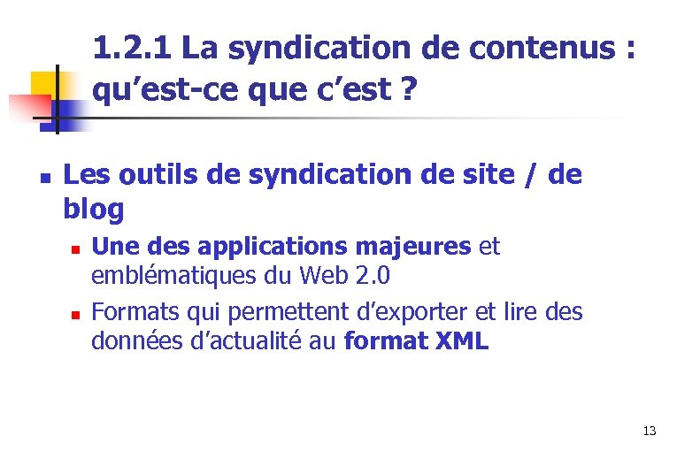 1. 2. 1 La syndication de contenus : qu’est-ce que c’est ? n Les