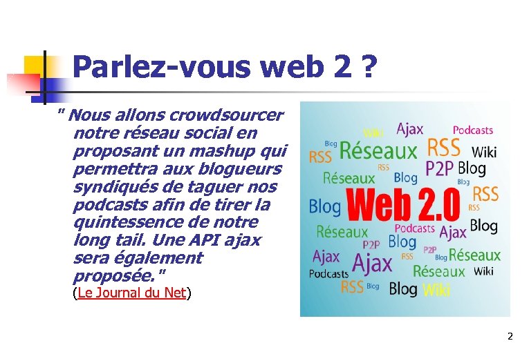 Parlez-vous web 2 ? " Nous allons crowdsourcer notre réseau social en proposant un