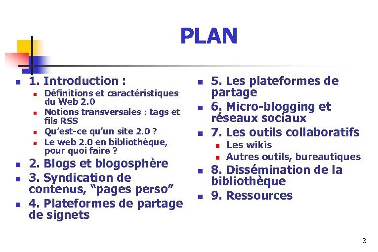 PLAN n 1. Introduction : n n n n Définitions et caractéristiques du Web