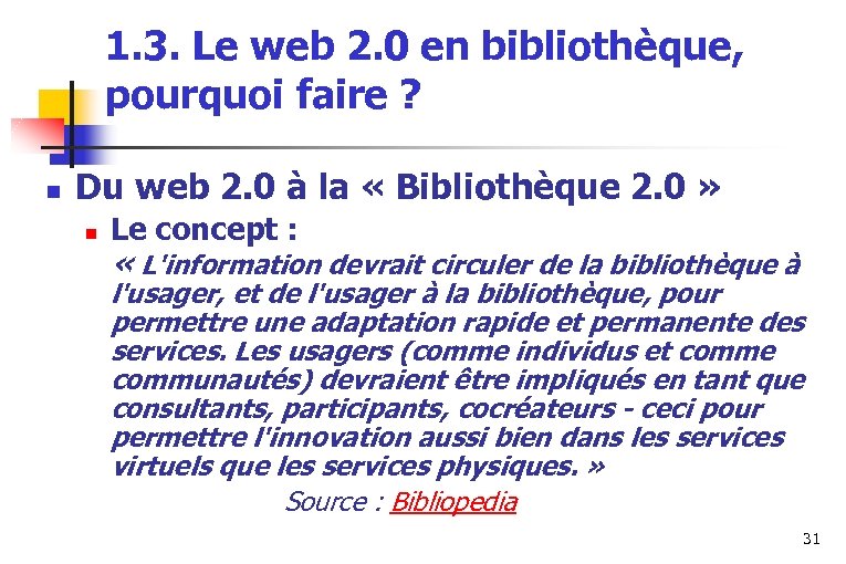 1. 3. Le web 2. 0 en bibliothèque, pourquoi faire ? n Du web
