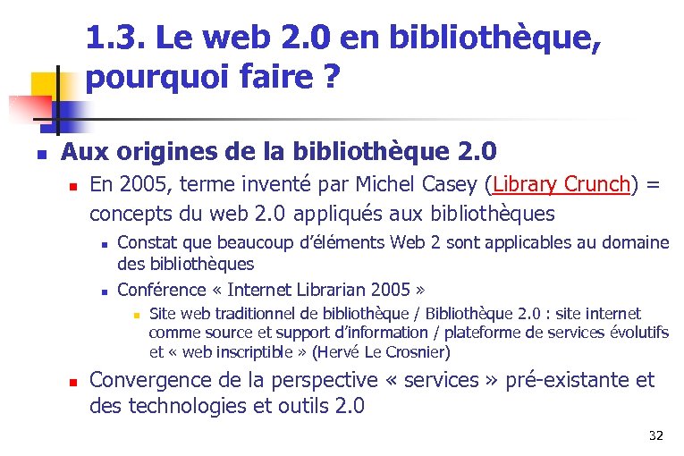 1. 3. Le web 2. 0 en bibliothèque, pourquoi faire ? n Aux origines