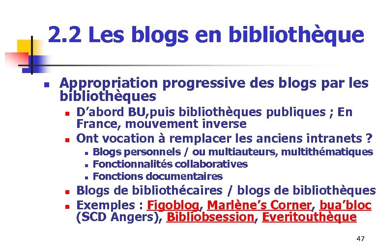 2. 2 Les blogs en bibliothèque n Appropriation progressive des blogs par les bibliothèques
