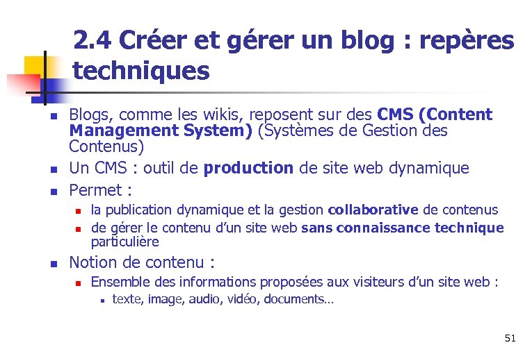 2. 4 Créer et gérer un blog : repères techniques n n n Blogs,